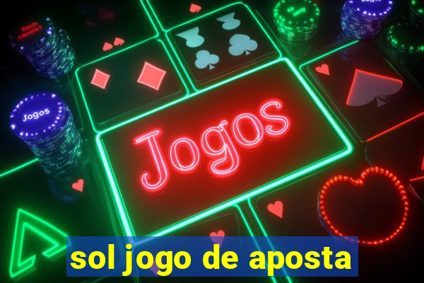 sol jogo de aposta